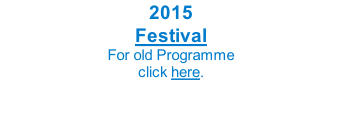 2015 Festival For old Programme  click here.