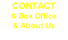 CONTACT & Box Office & About Us